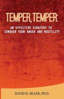 Temper, Temper:: An Effective Strategy to Conquer your Anger and Hostility 1983423742 Book Cover