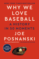 Why We Love Baseball: A History of the Game in 50 Moments (T) 0593472683 Book Cover