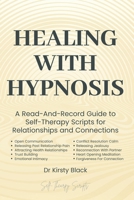 Healing With Hypnosis: A Read-And-Record Guide to Self-Therapy - Scripts for Relationships and Connection: Scripts for Relationships and Connection B0H4M2HPCC Book Cover