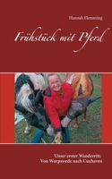 Frühstück mit Pferd: Unser erster Wanderritt: Von Worpswede nach Cuxhaven (German Edition) 3752643846 Book Cover