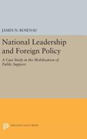 National Leadership and Foreign Policy: A Case Study in the Mobilization of Public Support 0691625247 Book Cover