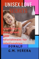 Unisex love secrets: Solutions to heartbreak and nourishment for relationships 1709341793 Book Cover