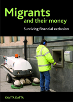 Migrants and Their Money: Surviving Financial Exclusion 1847428436 Book Cover