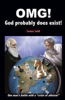 OMG! - God probably does exist! 1491263881 Book Cover