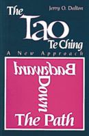 The Tao Te Ching: A New Approach To: Backward Down the Path 0893342238 Book Cover