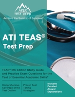 ATI TEAS Test Prep: TEAS 6th Edition Study Guide and Practice Exam Questions for the Test of Essential Academic Skills [Includes Detailed Answer Explanations] 162845718X Book Cover