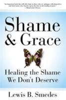 Shame and Grace: Healing the Shame We Don't Deserve 0060675225 Book Cover