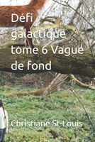 Défi galactique tome 6 Vague de fond (French Edition) B0H2TRHCLK Book Cover