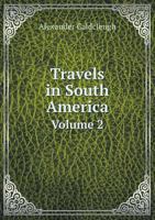 Travels in South America Volume 2 5518751397 Book Cover