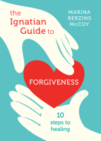 The Ignatian Guide to Forgiveness: Ten Steps to Healing 0829450076 Book Cover