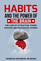 HABITS AND THE POWER OF THE BRAIN: The Laws of Attraction, Power, Success and Psychology Atomic! 1300415886 Book Cover