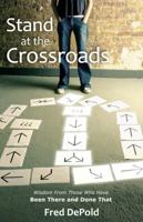 Stand at the Crossroads: Wisdom From Those Who Have Been There and Done That 1935265148 Book Cover