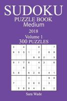 300 Medium Sudoku Puzzle Book - 2018 197800365X Book Cover
