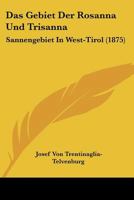Das Gebiet Der Rosanna Und Trisanna (Sannengebiet in West-Tirol) 1160362076 Book Cover