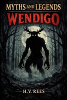 Myths and Legends: Wendigo B0GN941B7B Book Cover