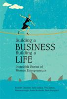 Building a Business, Building a Life: Incredible Stories of Women Entrepreneurs 098937288X Book Cover