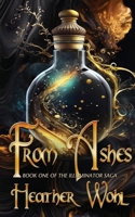 From Ashes: Book One of the Iluminator Saga 1962854019 Book Cover