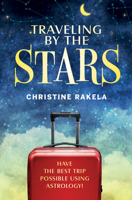 Traveling by the Stars: Have the Best Trip Possible Using Astrology! 0764361775 Book Cover