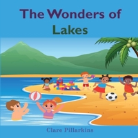 The Wonders of Lakes: A Fun and Informative Environment Book for Kids Ages 4-8 B09YDB58X5 Book Cover