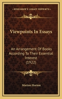 Viewpoints In Essays: An Arrangement Of Books According To Their Essential Interest (1922) 1104522292 Book Cover
