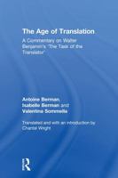The Age of Translation: A Commentary on Walter Benjamin’s ‘The Task of the Translator' 1138886300 Book Cover