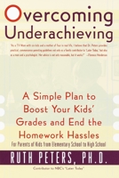 Overcoming Underachieving: A Simple Plan to Boost Your Kids' Grades and End the Homework Hassles 0767904583 Book Cover