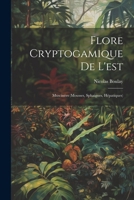 Flore Cryptogamique De L'est: Muscinées (Mousses, Sphaignes, Hépatiques) 1021396206 Book Cover