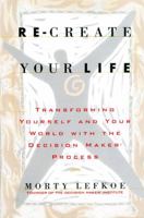 Re-create Your Life: Transforming Yourself and Your World 0970744919 Book Cover