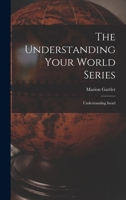 The Understanding Your World Series: Understanding Israel 1015213294 Book Cover