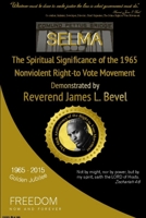 SELMA, The Spiritual Significance of the Right-to-Vote Movement, Demonstrated by Reverend James L. Bevel 1105193446 Book Cover