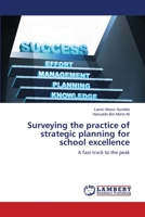 Surveying the practice of strategic planning for school excellence: A fast-track to the peak 3659150622 Book Cover