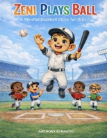 Zeni Plays Ball: A Mindful Baseball Story for Kids B0GMD3BQ5T Book Cover