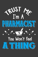 Trust Me I'm A Pharmacist You Won't Feel A Thing: Pharmacist Notebook Pharmacology Scientists Journal Cornell Notes For Pharmacy Students and Industry Professionals 110 Blank Pages 6x9 Inch Matte Fini 1702165515 Book Cover
