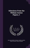 Selections from the William Greene Papers, I- 1356159729 Book Cover