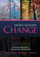 When Seasons Change: A Divorce Recovery Interactive Devotional 0578652234 Book Cover