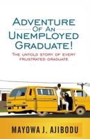 Adventure of An Unemployed Graduate: The Untold Story of Every Frustrated Graduate B09PMFVF1G Book Cover