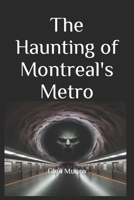 The Haunting of Montreal's Metro B0CQW3CBP9 Book Cover