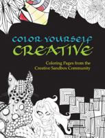 Color Yourself Creative: Coloring Pages from the Creative Sandbox Community 0997962607 Book Cover