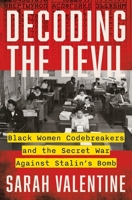 Decoding the Devil: Black Women Codebreakers and the Secret War Against Stalin's Bomb 006330547X Book Cover