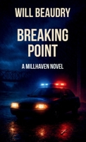 Breaking Point - A Millhaven Novel B0GZ1K7XVV Book Cover