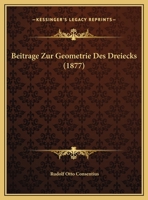 Beitrage Zur Geometrie Des Dreiecks (1877) 1160316899 Book Cover