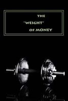 Weight of Money - Teacher's Edition: Making Cents of Biblical Principles 1544247338 Book Cover