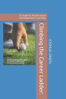 Climbing the Career Ladder: A Guide to Professional Development Coaching B0CM6RYJ6M Book Cover