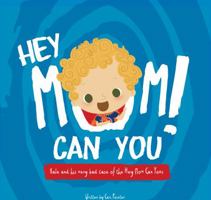 Hey Mom! Can You: Kale and his very bad case of the Hey Mom Can Yous 1941434061 Book Cover