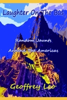 Laughter On The Bus: Random Jaunts Around The Americas B085RRZFL2 Book Cover