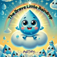 The Brave Little Raindrop B0DQ5WKSMF Book Cover