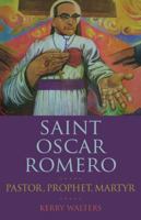 Saint Oscar Romero: Pastor, Prophet, Martyr 1632532654 Book Cover