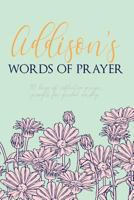 Addison's Words of Prayer: 90 Days of Reflective Prayer Prompts for Guided Worship - Personalized Cover 1796534471 Book Cover