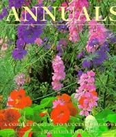 Annuals: A Complete Guide to Success and Growing