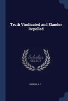 Truth Vindicated and Slander Repelled 137706462X Book Cover